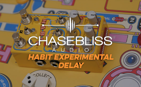 Chase Bliss | Habit Experimental Delay – Chicago Music Exchange