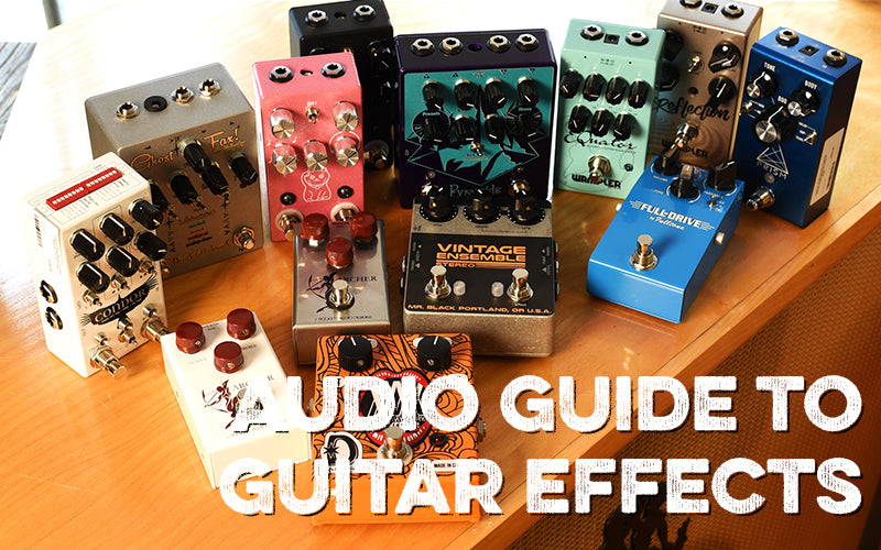 Audio Guide to Guitar Effects – Chicago Music Exchange